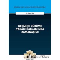 Geçmişe Yürüme Yasağı Bağlamında Zamanaşımı - Barış Işık - On İki Levha Yayınları