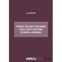 Hekimlik Sözleşmesi Bağlamında Kişisel Sağlık Verilerinin İşlenmesi ve Korunması