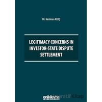 Legitimacy Concerns in Investor-State Dispute Settlement - Neriman Kılıç - On İki Levha Yayınları