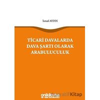 Ticari Davalarda Dava Şartı Olarak Arabuluculuk - İsmail Aydın - On İki Levha Yayınları