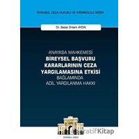 Anayasa Mahkemesi Bireysel Başvuru Kararlarının Ceza Yargılamasına Etkisi Bağlamında Adil Yargılanma