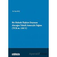 Bir Hukuki İlişkiye Dayanan Alacağın Tahsili Amacıyla Yağma (TCK m.150/1)
