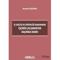 İş Sağlığı ve Güvenliği Kanununda İşçinin Çalışmaktan Kaçınma Hakkı