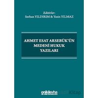Ahmet Esat Arsebükün Medeni Hukuk Yazıları - Serhan Yıldırım - On İki Levha Yayınları