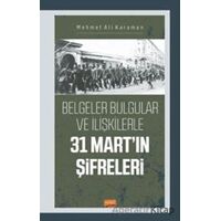 Belgeler Bulgular Ve İlişkilerle 31 Mart’ın Şifreleri - Mehmet Ali Karaman - Nobel Bilimsel Eserler