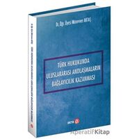 Türk Hukukunda Uluslararası Andlaşmaların Bağlayıcılık Kazanması - Münevver Aktaş - Beta Yayınevi