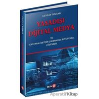 Yasadışı Dijital Medya - Atalay Bahar - Beta Yayınevi