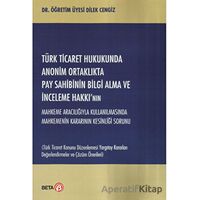 Türk Ticaret Hukukunda Anonim Ortaklıkta Pay Sahibinin Bilgi Alma ve İnceleme Hakkı’nın Mahkeme Arac