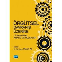 Örgütsel Davranış Üzerine Literatürel Analiz ve Ölçekler - Murat Ak - Nobel Akademik Yayıncılık