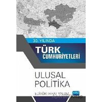 30. Yılında Türk Cumhuriyetleri - Ulusal Politika - Fırat Yaldız - Nobel Akademik Yayıncılık