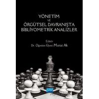 Yönetim ve Örgütsel Davranışta Bibliyometrik Analizler - Murat Ak - Nobel Akademik Yayıncılık