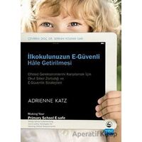 İlkokulunuzun E-Güvenli Hale Getirilmesi - Adrienne Katz - Nobel Akademik Yayıncılık