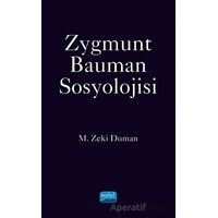 Zygmunt Bauman Sosyolojisi - M. Zeki Duman - Nobel Akademik Yayıncılık