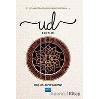 Usta Ud İcracılarının Perspektifinden Ud Eğitimi - Alper Akdeniz - Nobel Akademik Yayıncılık