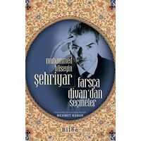 Muhammed Hüseyin Şehriyar Farsça Divan’dan Seçmeler - Muhammed Hüseyin Şehriyar - Bilge Kültür Sanat