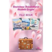 Unutulmaz Yolculukların Hüzünlü Gezgini - Filiz Besim - Sarmal Kitabevi