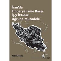 İran’da Emperyalizme Karşı İşçi İktidarı Uğruna Mücadele - Keith Jones - Mehring Yayıncılık