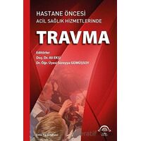 Hastane Öncesi Acil Sağlık Hizmetlerinde Travma - Süreyya Gümüşsoy - EMA Tıp Kitabevi