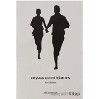 Koşmak Geldi İçimden - Ali Kayacan - Deka Yayınları