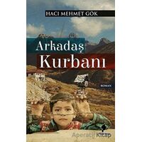 Arkadaş Kurbanı - Hacı Mehmet Gök - Morena Yayınevi