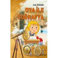 Oya İle Coğrafya - Esila Tekkeşin - Kitap72 Yayınları