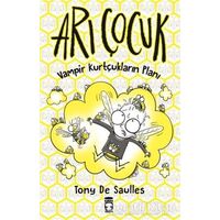 Arı Çocuk - Vampir Kurtçukların Planı - Tony De Saulles - Timaş Çocuk