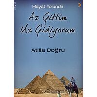 Hayat Yolunda Az Gittim Uz Gidiyorum - Atilla Doğru - Cinius Yayınları