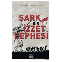 Şark Bir İzzet Cephesi - Muhammet Bahadır Şahin - Eşik Yayınları