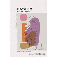 Hayatım - Anton Pavloviç Çehov - Yordam Edebiyat