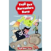 Yeşil Dev Korsanlara Karşı - Seyit Ahmet Uzun - Çıra Çocuk Yayınları