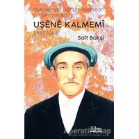Uşene Kalmemi (1887 - 1964) - Sait Bakşi - Vate Yayınevi