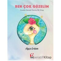 Ben Çok Güzelim - Ayça Erdem - Yazardan Direkt Yayınevi