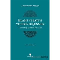 İslam’ı ve Batı’yı Yeniden Düşünmek - Krizler Çağı İçin Yeni Bir Anlatı