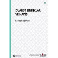 Düalist Zındıklar ve Hadis - Serdar Demirel - İbn Haldun Üniversitesi Yayınları