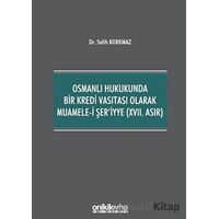 Osmanlı Hukukunda Bir Kredi Vasıtası Olarak Muamele-i Şeriyye (17. Asır)