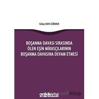 Boşanma Davası Sırasında Ölen Eşin Mirasçılarının Boşanma Davasına Devam Etmesi