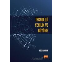Teknoloji, Yenilik ve Büyüme - Aziz Dayanır - Nobel Bilimsel Eserler