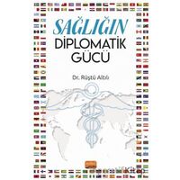Sağlığın Diplomatik Gücü - Rüştü Altılı - Nobel Bilimsel Eserler