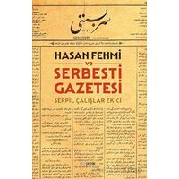 Hasan Fehmi ve Serbesti Gazetesi - Serpil Çalışlar Ekici - Kopernik Kitap