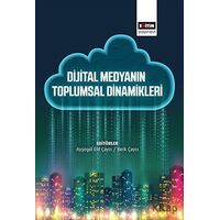 Dijital Medyanın Toplumsal Dinamikleri - Kolektif - Eğitim Yayınevi - Bilimsel Eserler