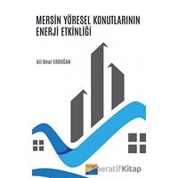 Mersin Yöresel Konutlarının Enerji Etkinliği - Ali Onur Erdoğan - Siyasal Kitabevi