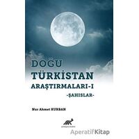 Doğu Türkistan Araştırmaları 1 - Nur Ahmet Kurban - Paradigma Akademi Yayınları
