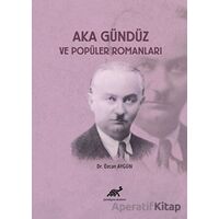 Aka Gündüz ve Popüler Romanları - Özcan Aygün - Paradigma Akademi Yayınları