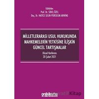 Milletlerarası Usul Hukukunda Mahkemelerin Yetkisine İlişkin Güncel Tartışmalar