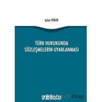Türk Hukukunda Sözleşmelerin Uyarlanması - Işılay Yörük - On İki Levha Yayınları