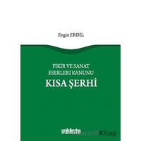 Fikir ve Sanat Eserleri Kanunu Kısa Şerhi - Engin Erdil - On İki Levha Yayınları