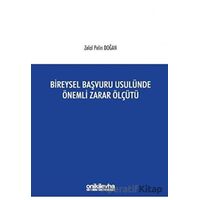 Bireysel Başvuru Usulünde Önemli Zarar Ölçütü - Zelal Pelin Doğan - On İki Levha Yayınları