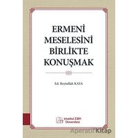 Ermeni Meselesini Birlikte Konuşmak - Kolektif - İstanbul Sabahattin Zaim Üniversitesi Yayınları