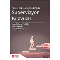 Psikolojik Danışman Eğitiminde Süpervizyon Kılavuzu - Mustafa Aydoğan - Pegem Akademi Yayıncılık