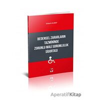 Bedensel Zararların Tazmininde Zorunlu Mali Sorumluluk Sigortası - Gülşah Ulubay - Adalet Yayınevi